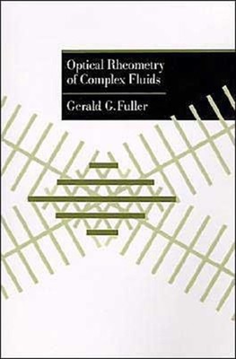 Fuller - Optical Rheometry of Complex Fluids - New hardback or cased b - X555z
