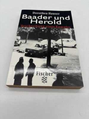 Baader und Herold. Beschreibung eines Kampfes. von Dorothea Hauser