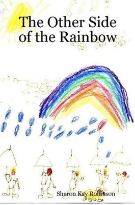 The Other Side of the Rainbow by Sharon Kay Robinson (English) Paperback Book