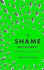 Is Shame Necessary?: New Uses for an Old Tool by Jennifer Jacquet (Hardback, 2015)