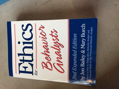 Ethics for Behavior Analysts: 2nd Expanded Edition By Bailey, Jo