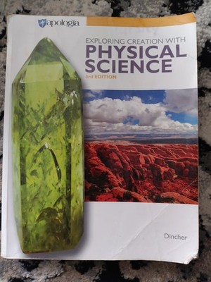 Exploring Creation with Physical Science 3rd Ed  V. Dincher  Apologia Homeschool