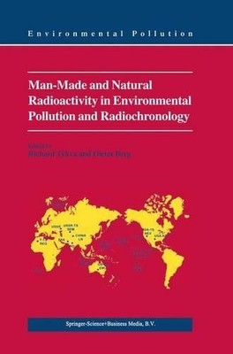 Man-Made and Natural Radioactivity in Environmental Pollution... - 9789048165285