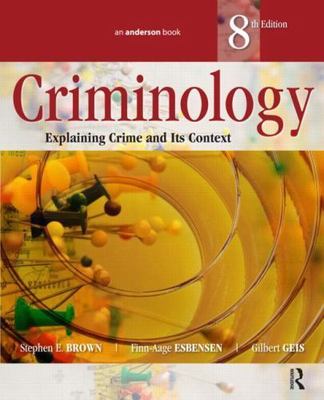 Criminology, Eighth Edition: Explaining Crime and Its Context by Brown, Stephen
