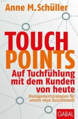 Touchpoints: Auf Tuchfühlung mit dem Kunden von heute - TOP ZUSTAND!