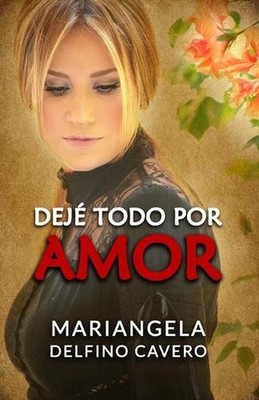 Dej Todo Por Amor by Mariangela Delfino Cavero (Spanish) Paperback Book