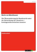 Die ÖKonomisierung Der Bundeswehr Unter Der Betrachtung Des Situativen / Konting