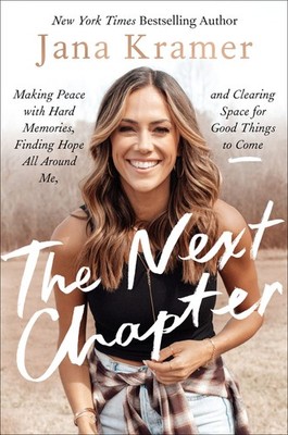 The Next Chapter: Making Peace with Hard Memories, Finding Hope All Around M...