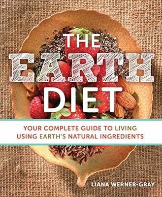 The Earth Diet: Your Complete - Paperback, by Werner-Gray Liana - Very Good w