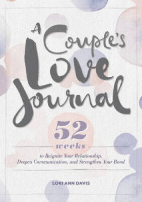 A Couple's Love Journal: 52 Weeks to Reignite Your Relationship, Deepen C - GOOD