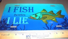 Novelty metal License Plate, I FISH, Therefore, I LIE, 12 x 6, made in USA NEW