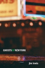 Ghosts of New York - Jim Lewis, West Virginia University Press, Paperback