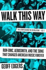 Walk This Way: Run-DMC, Aerosmith, and the Song that Changed America - VERY GOOD