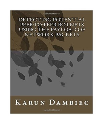 Detecting Potential Peer-to-Peer Botnets Using The Payload Of Network Packets, D