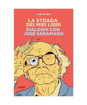 La strada dei miei libri. Dialoghi con José Saramago [Storie], Reis, Carlos