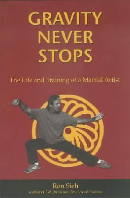 Gravity Never Stops: The Life and Training of a Martial Artist (First Person...