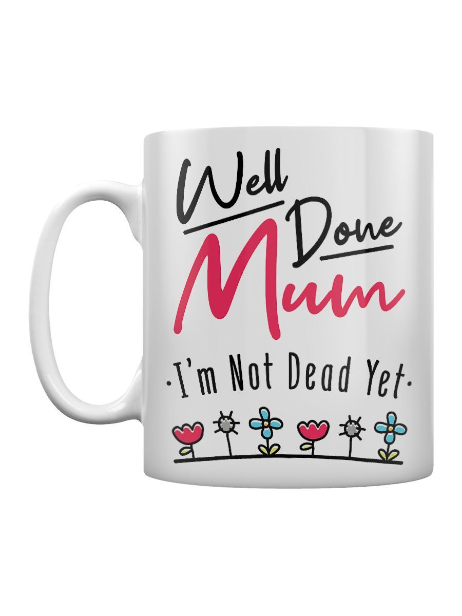 Mother's Day I'm Not Dead Yet Mug