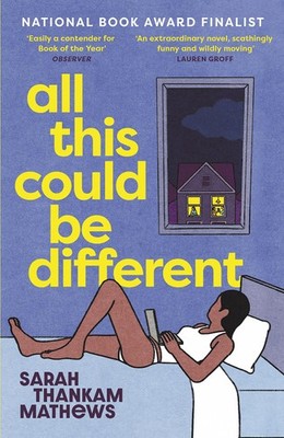 All This Could Be Different: Finalist for the 2022 National Book Award for F...