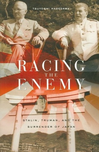 Racing the Enemy: Stalin, Truman, and the Surrender of Japan [Paperback]