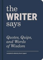 The Writer Says | Quotes, Quips, And Words Of Wisdom | Kevin Lippert | Englisch
