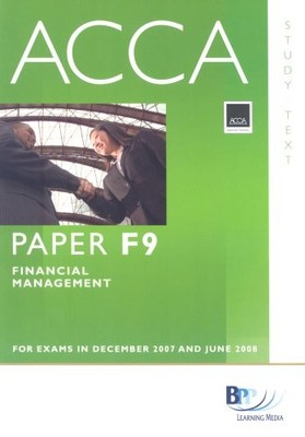 ACCA (New Syllabus) - F9 Financial Management: Study Text, BPP Le