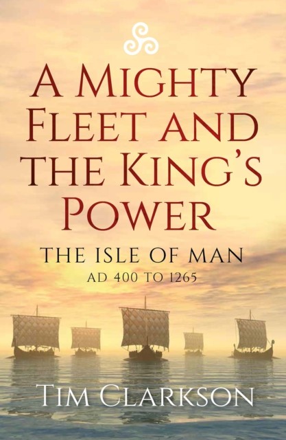 A Mighty Fleet and the King’s Power: The Isle of Man, AD 400 to 1265 - Image 6
