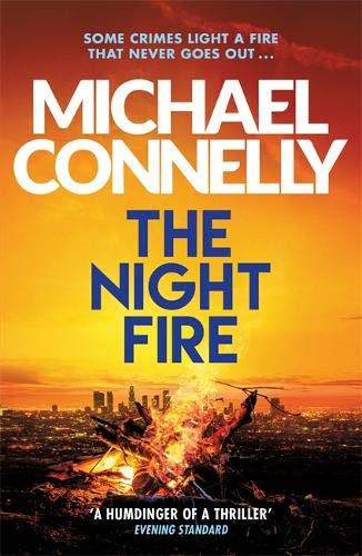 The Night Fire: A Ballard and Bosch Thriller - Connelly, Michael