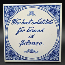 Delft Blauw Hand Painted 6 x 6 Quote Tile Best Substitute for Brains is Silence