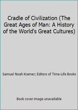 Cradle of Civilization (The Great Ages of Man: A History of the World's Great...