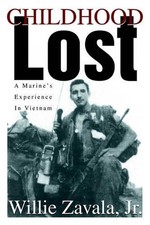 Childhood Lost: A Marine's Experience In Vietnam by Willie Zavala, Jr (English) 