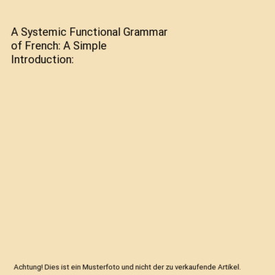A Systemic Functional Grammar of French: A Simple Introduction, Banks, David