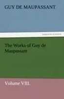The Works Of Guy De Maupassant, Volume Viii. | Guy De Maupassant | Taschenbuch