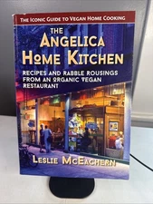 The Angelica Home Kitchen: Recipes and Rabble Rousings from an Organic Vegan