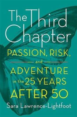 The Third Chapter: Passion, Risk, and Adventure in the 25 Years After 50 - GOOD