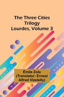 The Three Cities Trilogy | Lourdes, Volume 3 | Emile Gaboriau | Taschenbuch