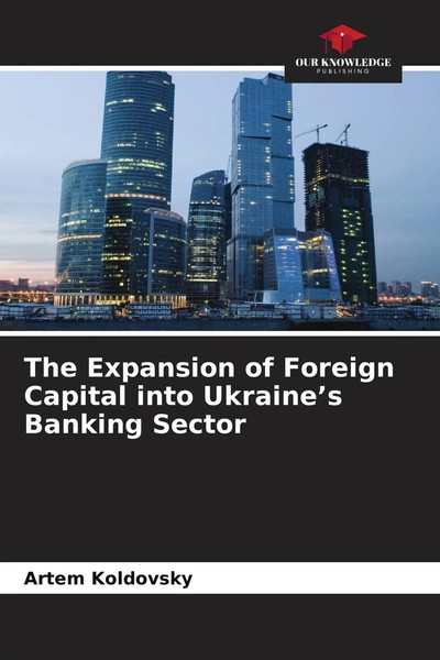 Artem Koldovsky | The Expansion Of Foreign Capital Into Ukraine's Banking Sector-image