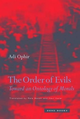 The Order of Evils by Adi Ophir, Rela Mazali, Havi Carel - 9781890951511