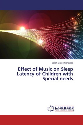 Sarah Grace Gonzales | Effect of Music on Sleep Latency of Children with...