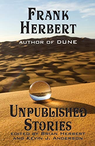 Frank Herbert: Unpublished Stories,Frank Herbert,Kevin J Anderso