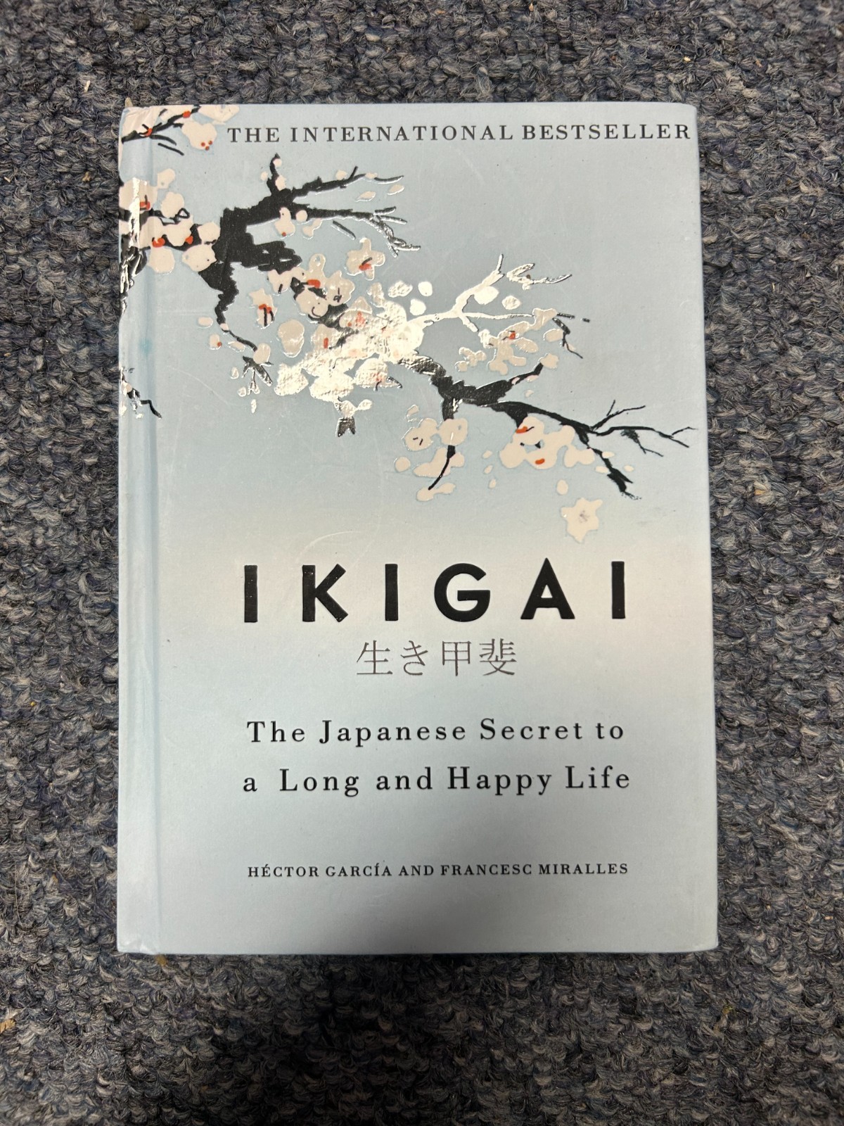 Ikigai: The Japanese Secret to a Long and Happy Life by Héctor García (Hardback)