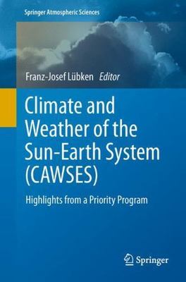 Climate and Weather of the Sun-Earth System (CAWSES): Highlights from a...