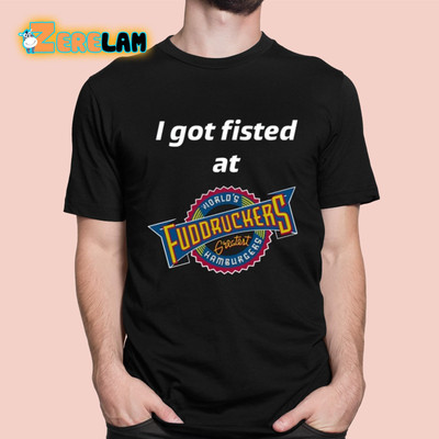John Pavlovitz I Got Fisted At Fuddruckers World8217s Greatest Hamburgers Shirt