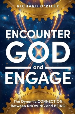 Encounter God and Engage The Dynamic Connection Between Knowing and Being Buch