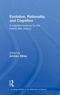 Evolution, Rationality and Cognition : A Cognitive Science for the Twenty-Fir...