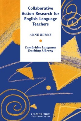 Collaborative Action Research for English Language Teachers by Anne Burns ...