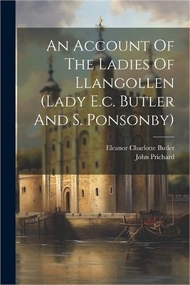 An Account Of The Ladies Of Llangollen (lady E.c. Butler And S. Ponsonby) (Paper