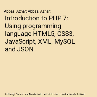 Introduction to PHP 7: Using programming language HTML5, CSS3, JavaScript, XML, 