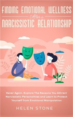 Finding Emotional Wellness After a Narcissistic Relationship: Never Again. Explo