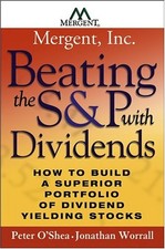 BEATING THE S&P WITH DIVIDENDS: HOW TO BUILD A SUPERIOR By Peter O'shea Mint