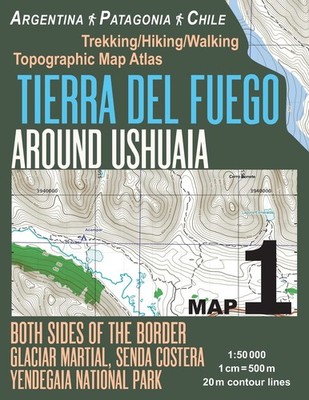 Tierra Del Fuego Around Ushuaia Map 1 Both Sides of the Border A